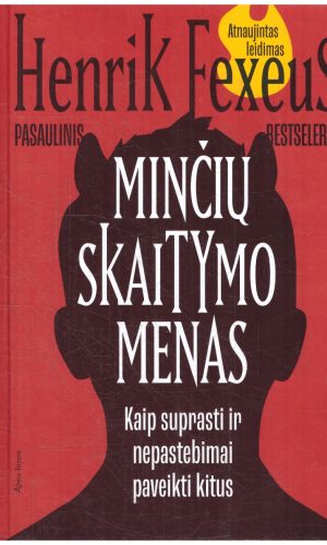 Minčių skaitymo menas: kaip suprasti ir nepastebimai paveikti kitus - Henrik Fexeus