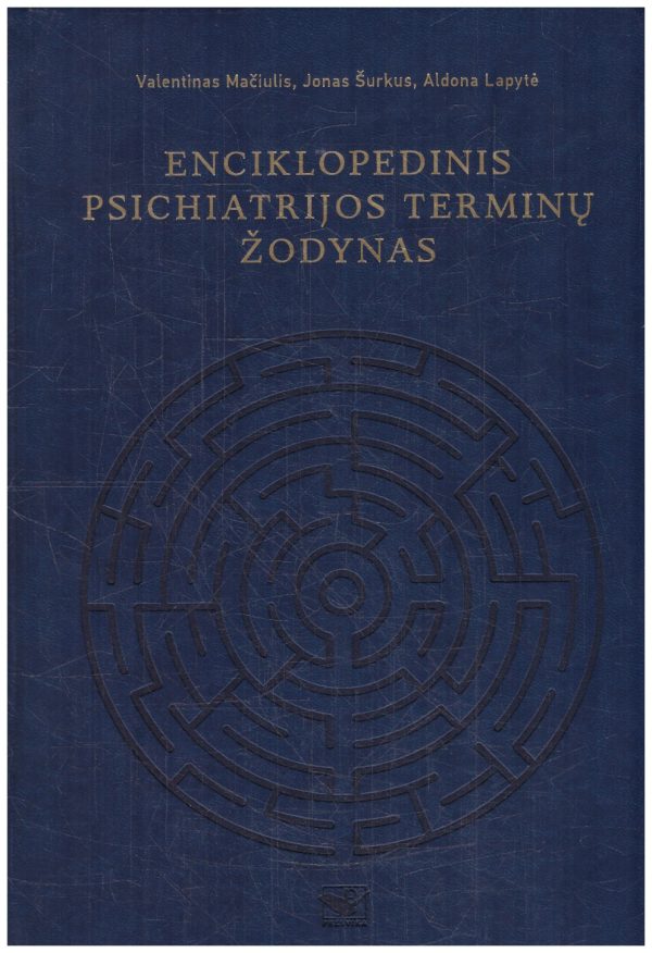 Enciklopedinis psichiatrijos terminų žodynas - Valentinas Mačiulis, Jonas Šurkus, Aldona Lapytė