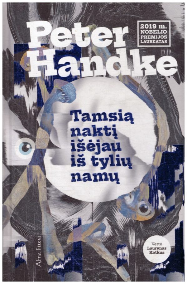 Tamsią naktį išėjau iš tylių namų - Peter Handke