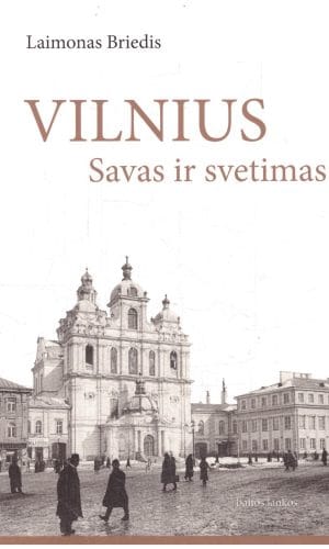 Vilnius – savas ir svetimas - Laimonas Briedis