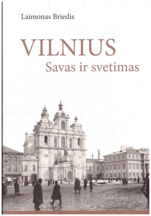 Vilnius – savas ir svetimas - Laimonas Briedis