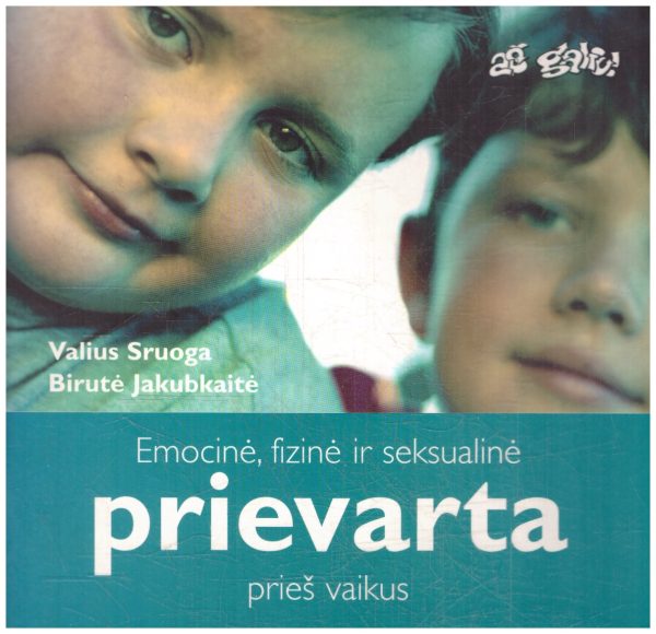 Emocinė, fizinė ir seksualinė prievarta prieš vaikus - Valius Sruoga, Birutė Jakubkaitė