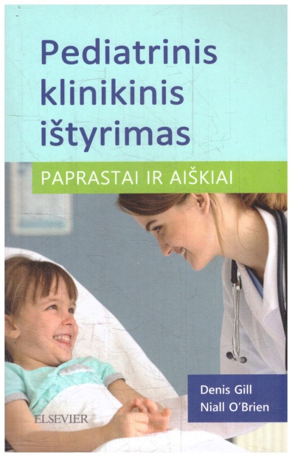 Pediatrinis klinikinis ištyrimas. Paprastai ir aiškiai - Denis Gill, Niall O Brien