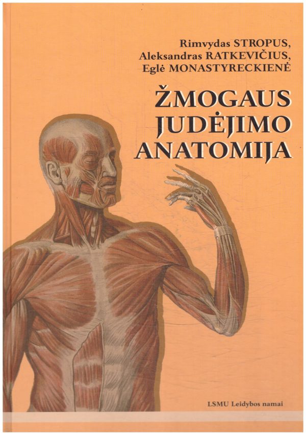 Žmogaus judėjimo anatomija - Rimvydas Stropus, Aleksandras Ratkevičius, Eglė Monastyreckienė