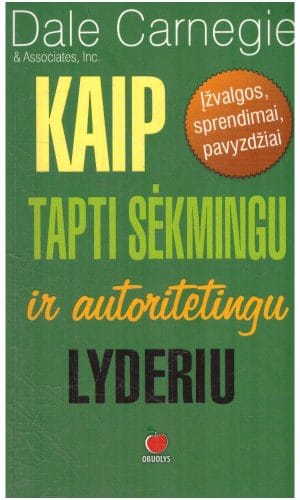 Kaip tapti sėkmingu ir autoritetingu lyderiu - Dale Carnegie & Associates, Inc.
