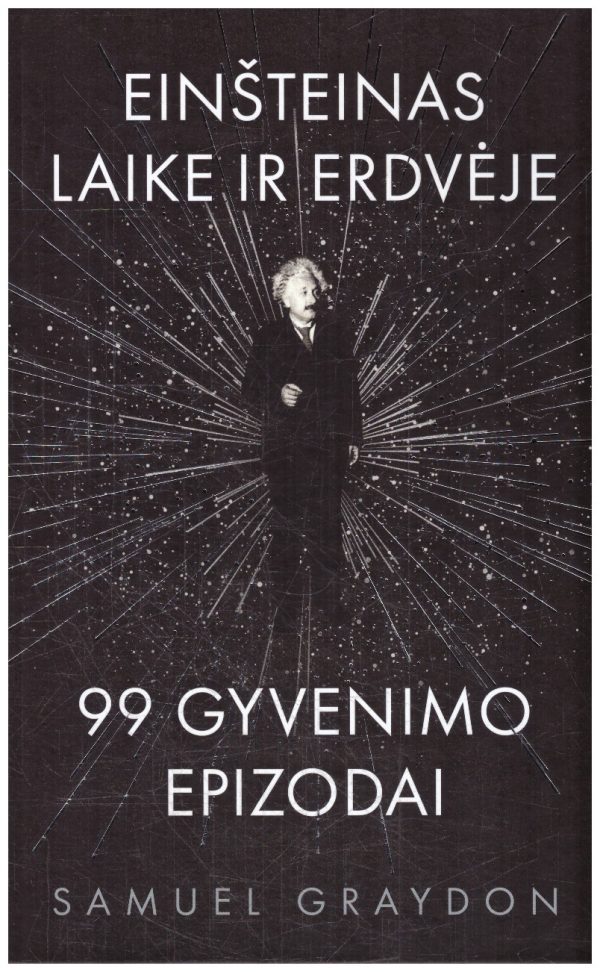 Einšteinas. Laike ir erdvėje. 99 gyvenimo epizodai - Samuel Graydon