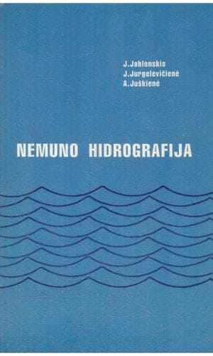 Nemuno hidrografija - J. Jablonskis, J. Jurgelevičienė, A. Juškienė