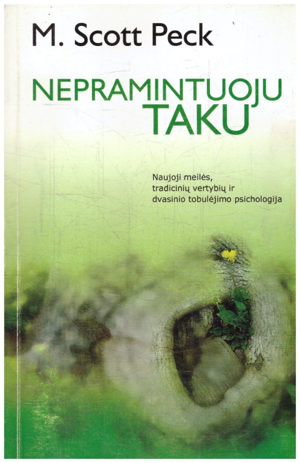 Nepramintuoju taku. Naujoji meilės, tradicinių vertybių ir dvasinio tobulėjimo psichologija - M. Scott Peck