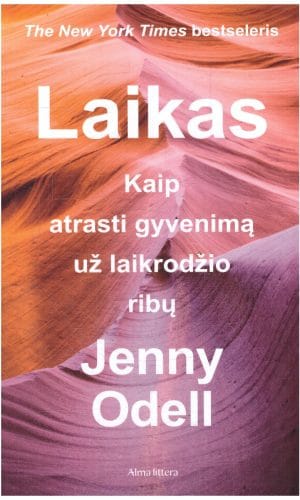 Laikas. Kaip atrasti gyvenimą už laikrodžio ribų - Jenny Odell