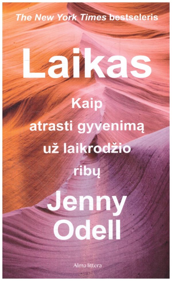 Laikas. Kaip atrasti gyvenimą už laikrodžio ribų - Jenny Odell