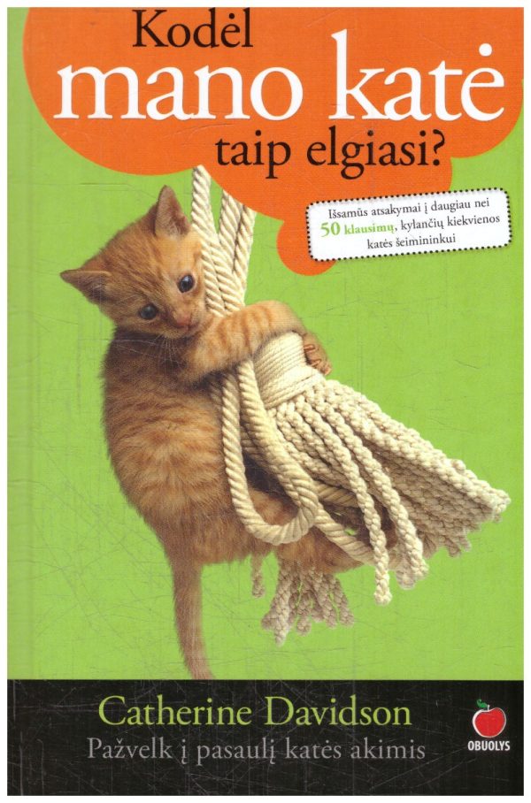Kodėl mano katė taip elgiasi? - Catherine Davidson