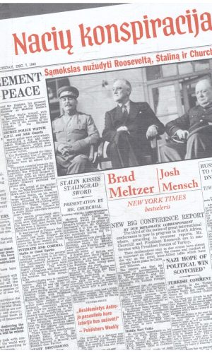 Nacių konspiracija. Sąmokslas nužudyti Rooseveltą, Staliną ir Churchillį - Brad Meltzer, Josh Mensch