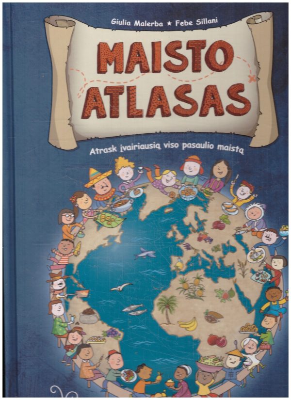 Maisto atlasas. Atrask įvairiausią viso pasaulio maistą - Giulia Malerba, Febe Sillani