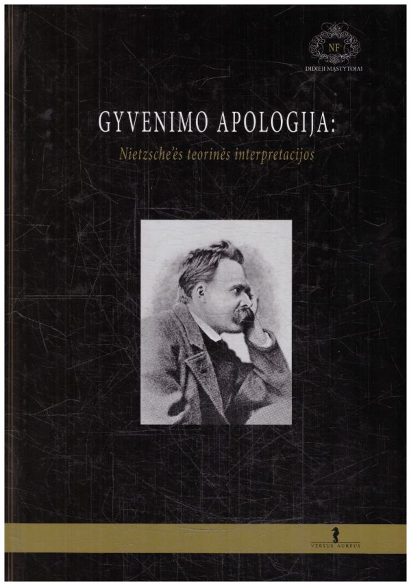 Gyvenimo apologija: Nietzsche'ės teorinės interpretacijos - Antanas Andrijauskas