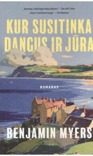 Kur susitinka dangus ir jūra - Benjamin Myers