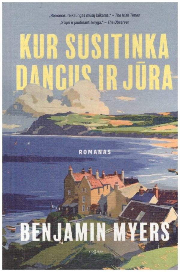 Kur susitinka dangus ir jūra - Benjamin Myers