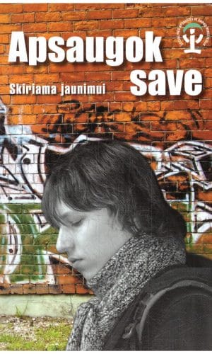Apsaugok save: skiriama jaunimui - Doc. dr. Saulius Čaplinskas ir kiti