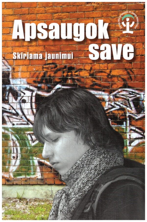 Apsaugok save: skiriama jaunimui - Doc. dr. Saulius Čaplinskas ir kiti