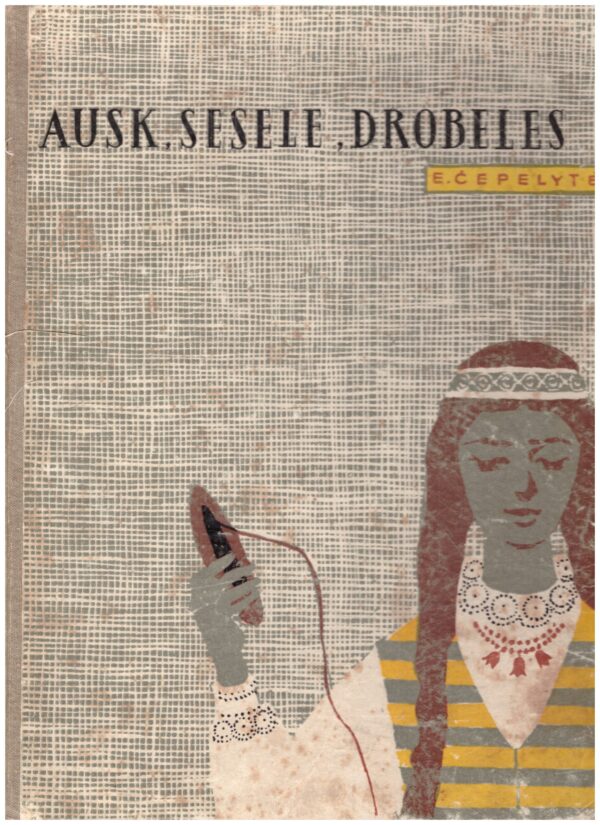 Ausk, sesele, drobeles - E. Čepelytė
