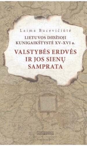 LDK XV–XVI a.: valstybės erdvės ir jos sienų samprataLaima Bucevičiūtė