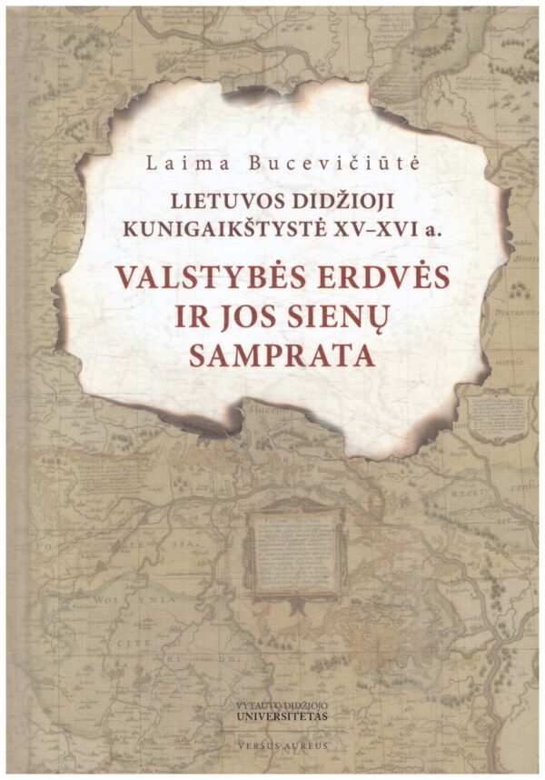 LDK XV–XVI a.: valstybės erdvės ir jos sienų samprataLaima Bucevičiūtė