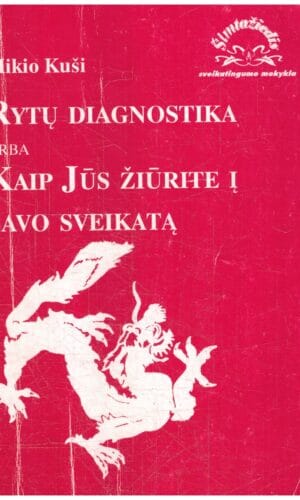Rytų diagnostika, arba Kaip Jūs žiūrite į savo sveikatą - Mikio Kuši