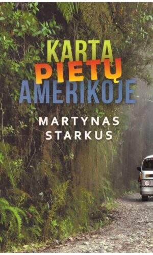 Kartą Pietų Amerikoje - Martynas Starkus