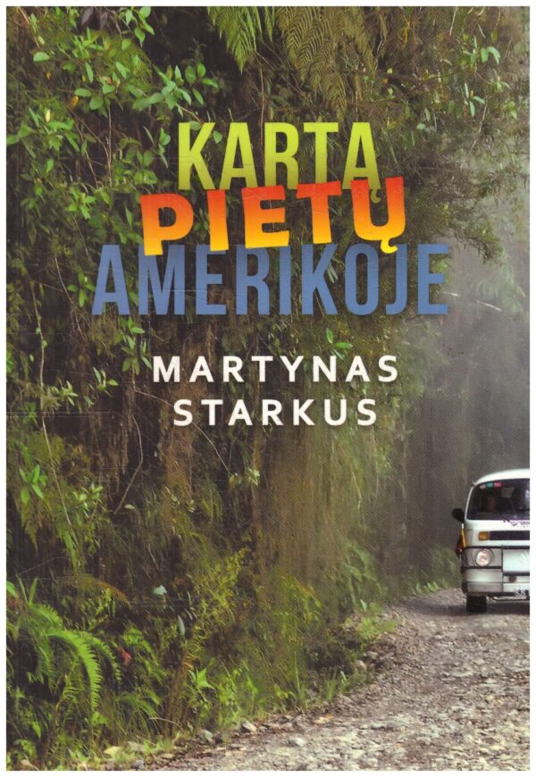 Kartą Pietų Amerikoje - Martynas Starkus