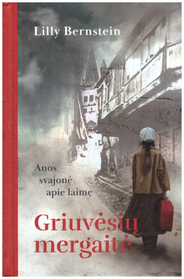 Griuvėsių mergaitė. Anos svajonė apie laimę - Lilly Bernstein