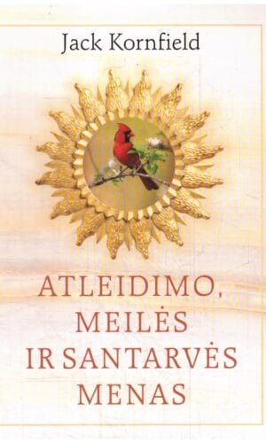 Atleidimo, meilės ir santarvės menas - Jack Kornfield