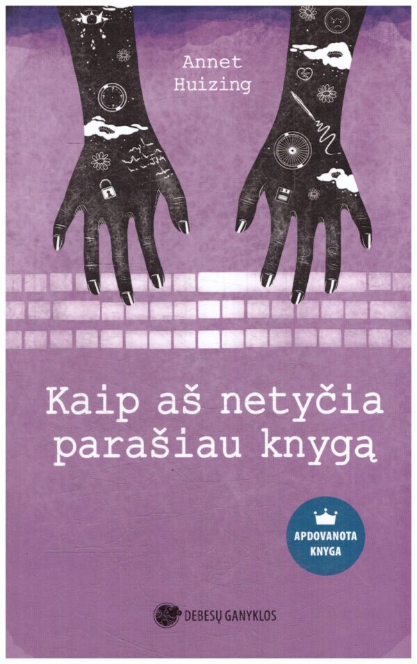 Kaip aš netyčia parašiau knygą - Annet Huizing