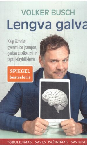 Lengva galva. Kaip išmokti gyventi be įtampos, geriau susikaupti ir tapti kūrybiškiems - Volker Busch