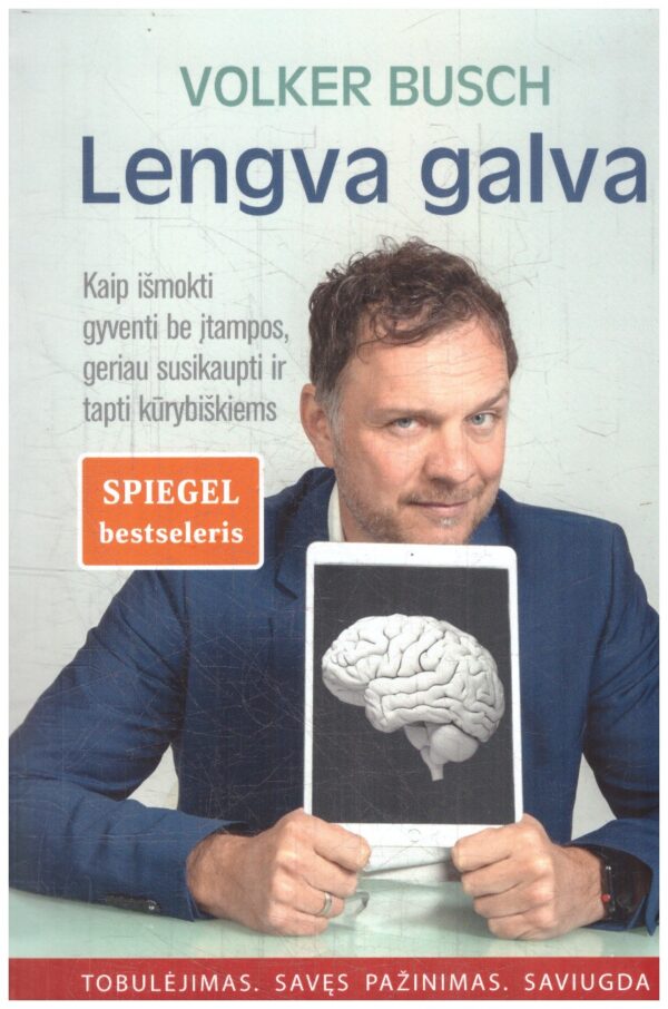 Lengva galva. Kaip išmokti gyventi be įtampos, geriau susikaupti ir tapti kūrybiškiems - Volker Busch