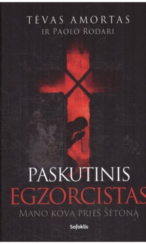 Paskutinis egzorcistas. Mano kova prieš šėtoną - Tėvas Amortas, Paolo Rodari