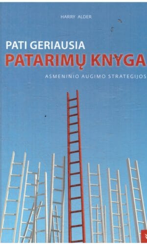 Pati geriausia patarimų knyga. Asmeninio augimo strategijos - Harry Alder