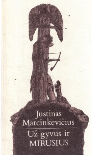 Už gyvus ir mirusius - Justinas Marcinkevičius
