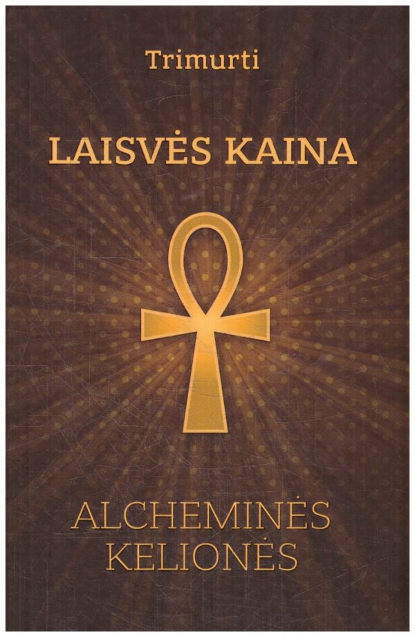 Laisvės kaina. Alcheminės kelionės - Martynas Driukas (Sandžajananda arba Trimurti)