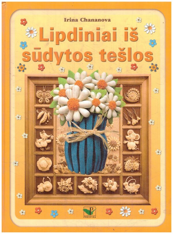 Lipdiniai iš sūdytos tešlos - Irina Chananova