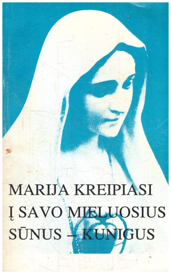Marija kreipiasi į savo mieluosius sūnus-kunigus - Česlovas Auglys
