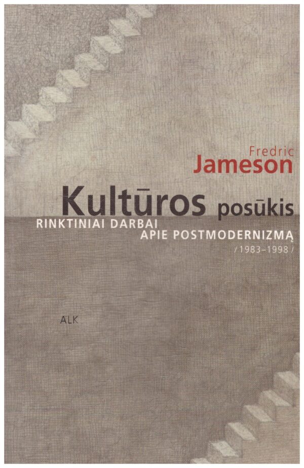 Kultūros posūkis. Rinktiniai darbai apie postmodernizmą (1983 – 1998) - Frederic Jameson