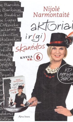 Aktoriai ir(gi) skanėdos: ko neragavo žiūrovai (Knyga Nr.6) - Nijolė Narmontaitė