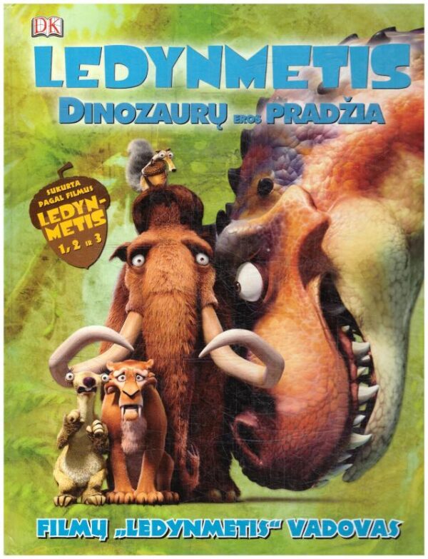 Ledynmetis. Dinozaurų eros pradžia. Filmų "Ledynmetis" vadovas