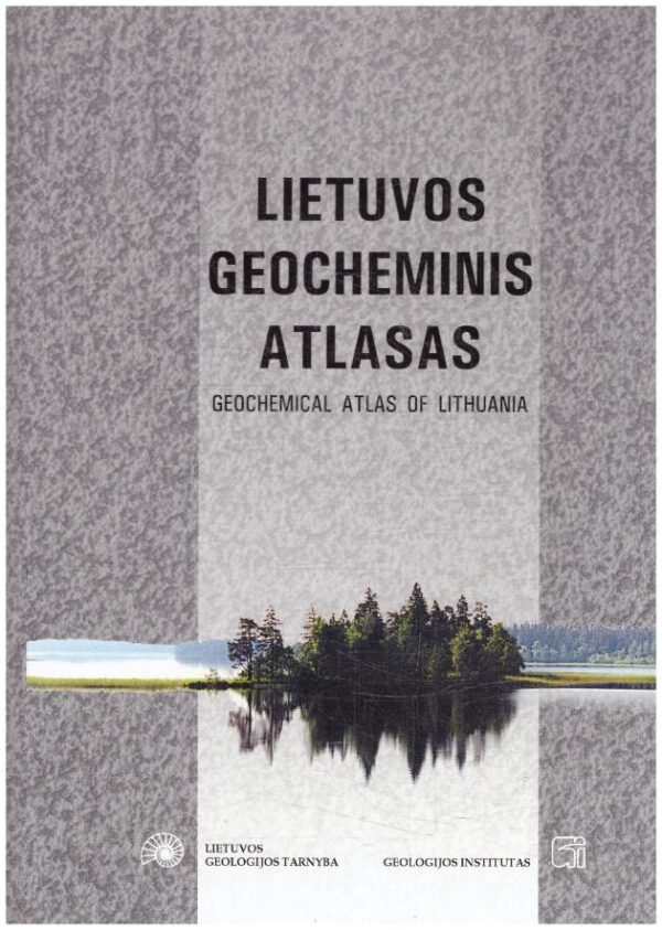 Lietuvos geocheminis atlasas / Geochemical Atlas of Lithuania - Valentinas Kadūnas ir kiti