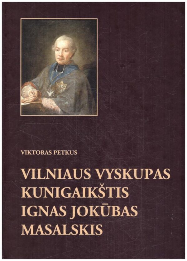 Vilniaus vyskupas kunigaikštis Ignas Jokūbas Masalskis - Viktoras Petkus