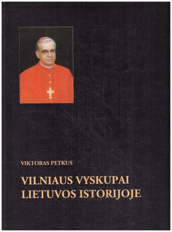 Vilniaus vyskupai Lietuvos istorijoje - Viktoras Petkus