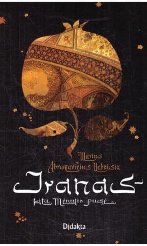 Iranas – kita Mėnulio pusė - Marius Abramavičius