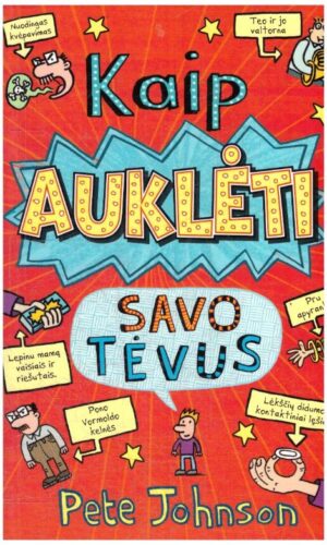 Kaip auklėti savo tėvus - Pete Johnson