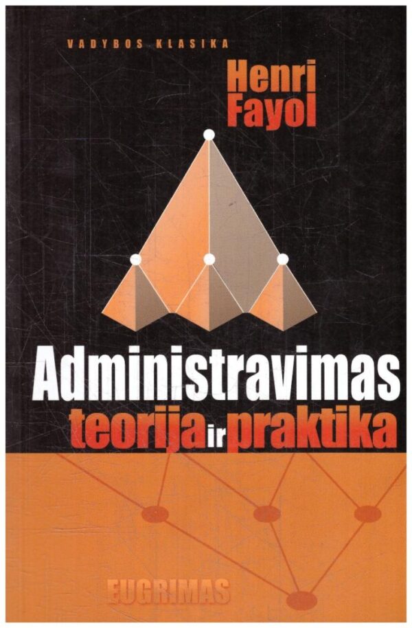 Vadybos klasika. Administravimas: teorija ir praktika - Henri Fayol