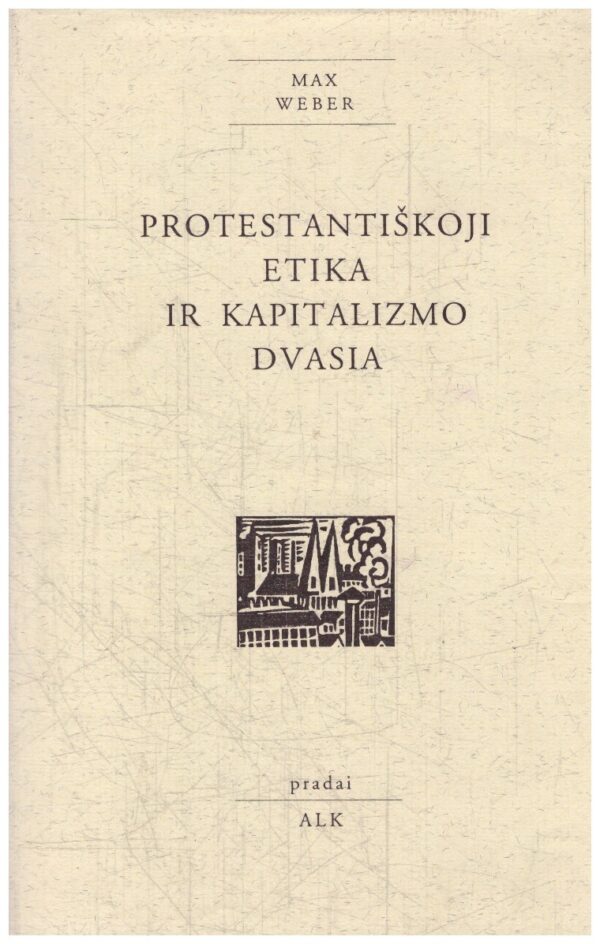 Protestantiškoji etika ir kapitalizmo dvasia - Max Weber