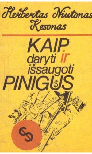 Kaip daryti ir išsaugoti pinigus - Herbertas Niutonas Kesonas